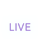 LIVE
